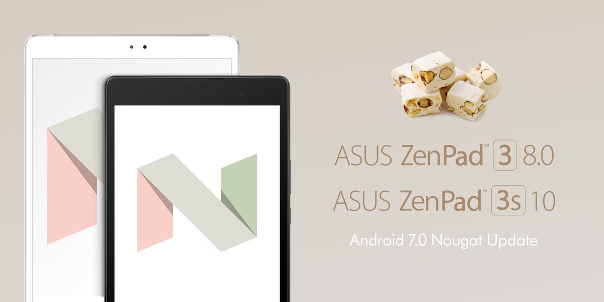 ASUS ZenPad 3 8.0 (Z581KL) ASUS ZenPad 3S 10 (Z500M) Android 7.0 Nougat アップデート